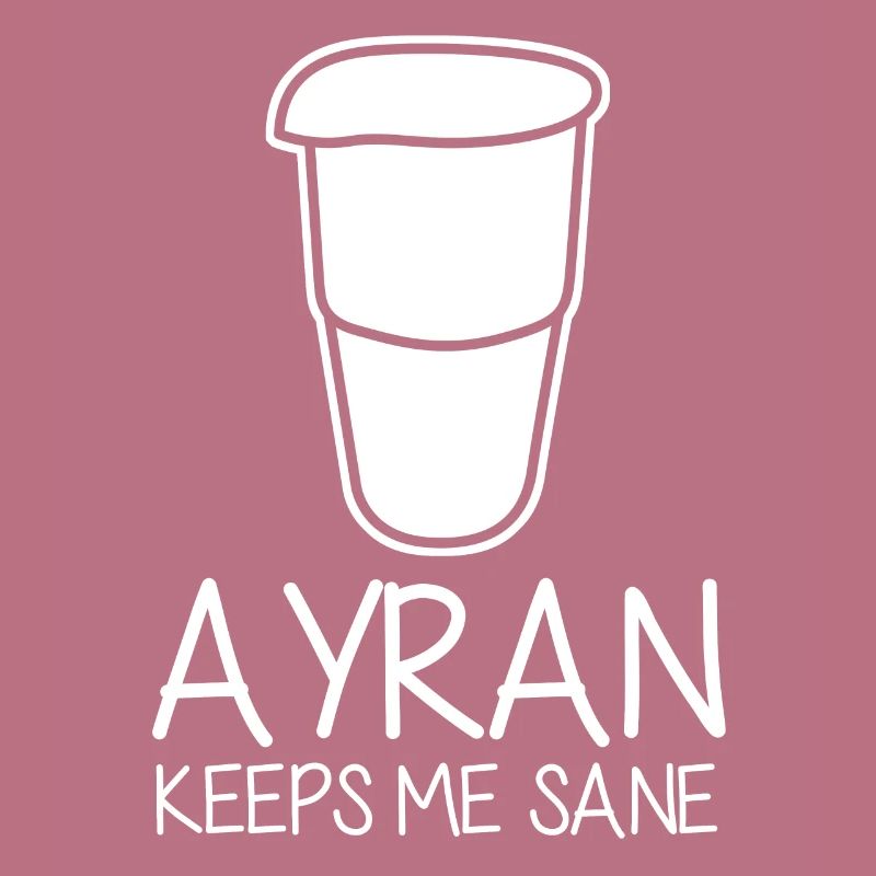 Ayran keeps me sane