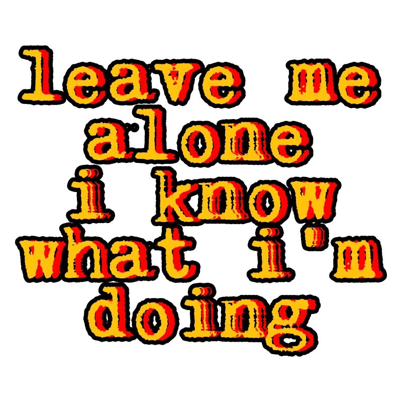 Leave Me Alone, I Know What I'm Doing 7