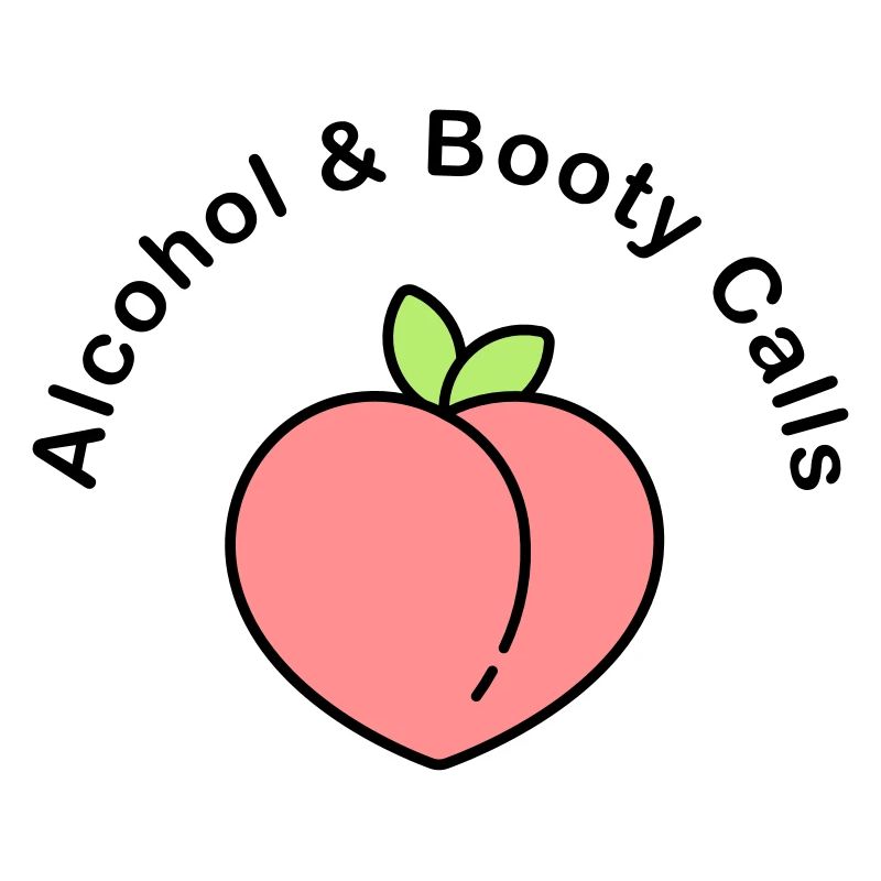 alcohol and booty calls