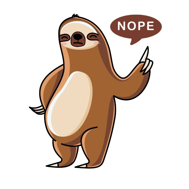 Funny sloth Lazy Nö Statement