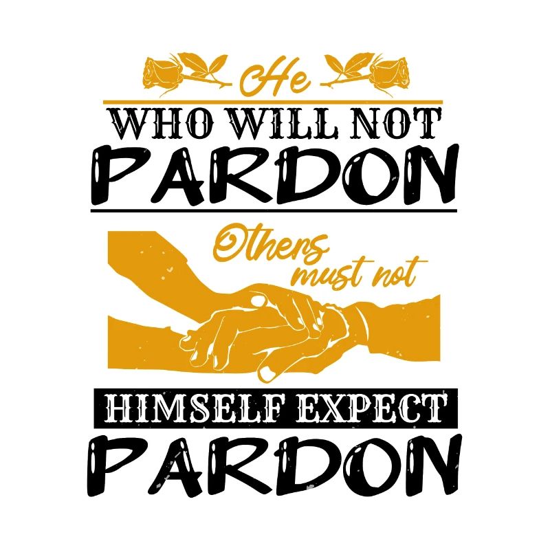 WHO WILL NOT PARDON HIMSELF EXPECT PARDON