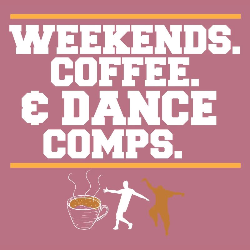 Dance Mom Dancer Dad Weekends Coffee And Dance