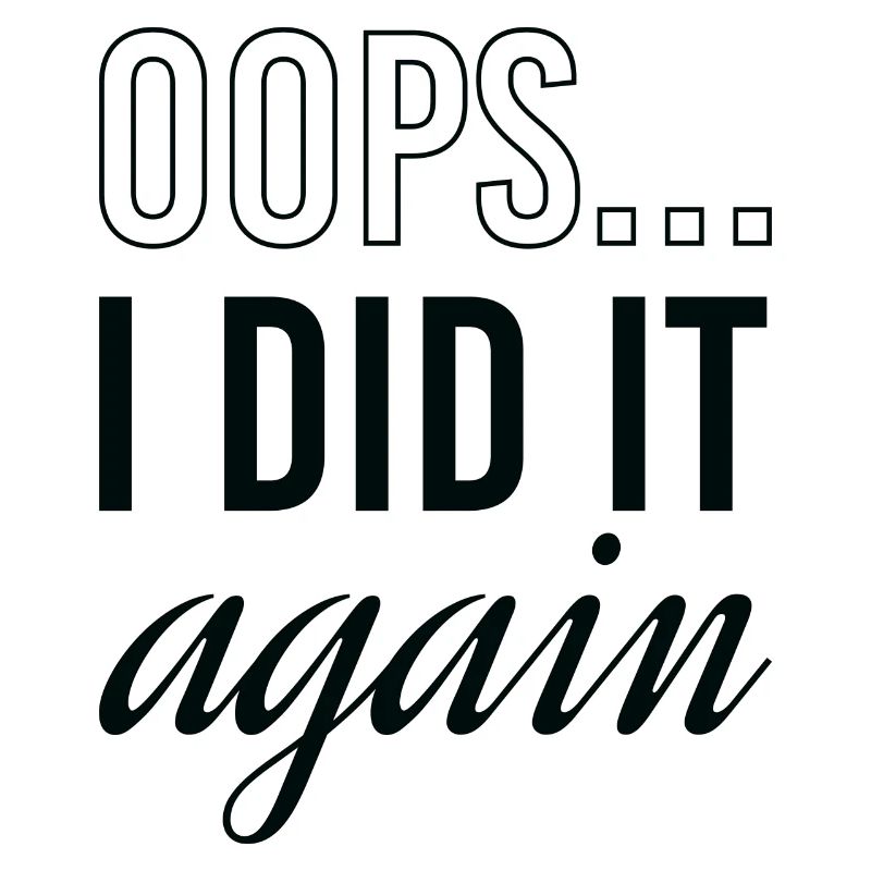 Oops I Did It Again