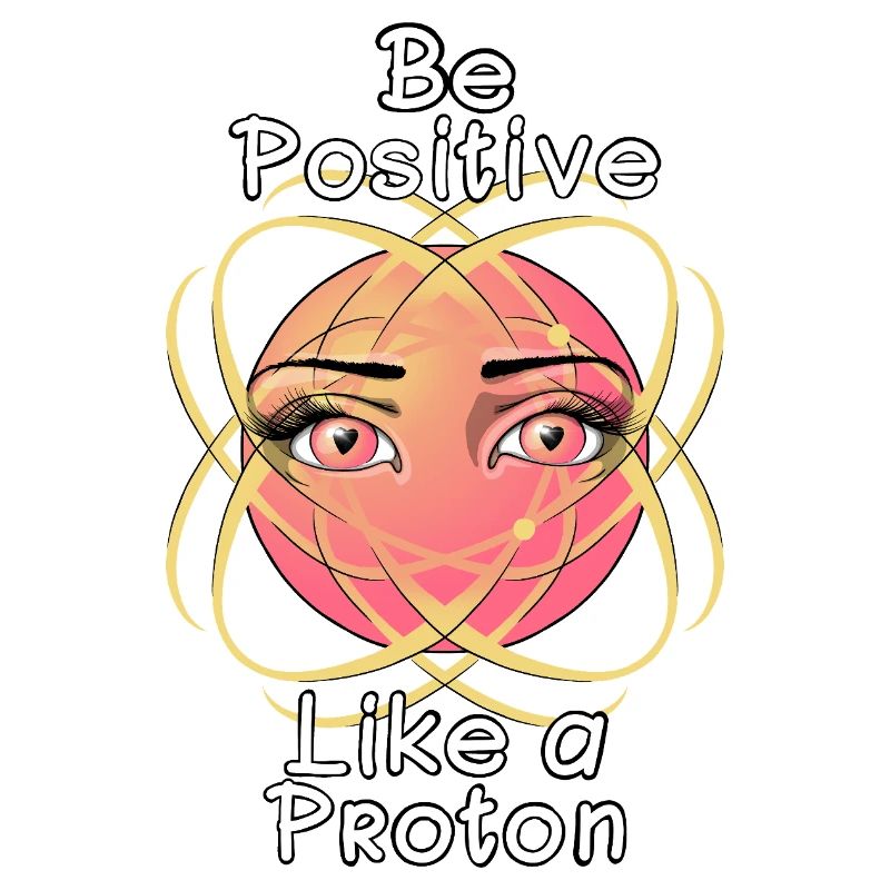 Sei positiv wie ein Proton
