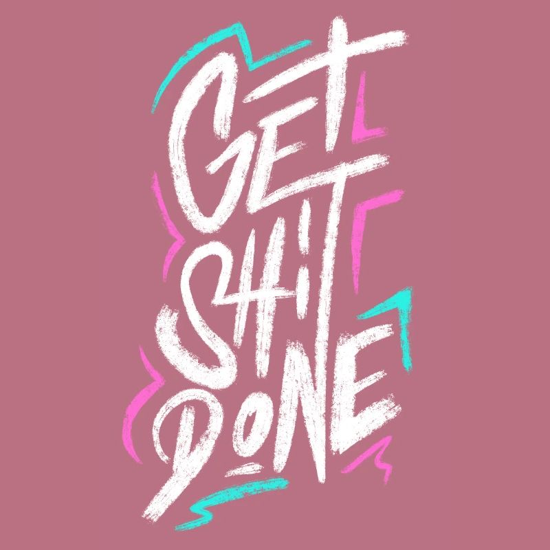 Get Shit Done