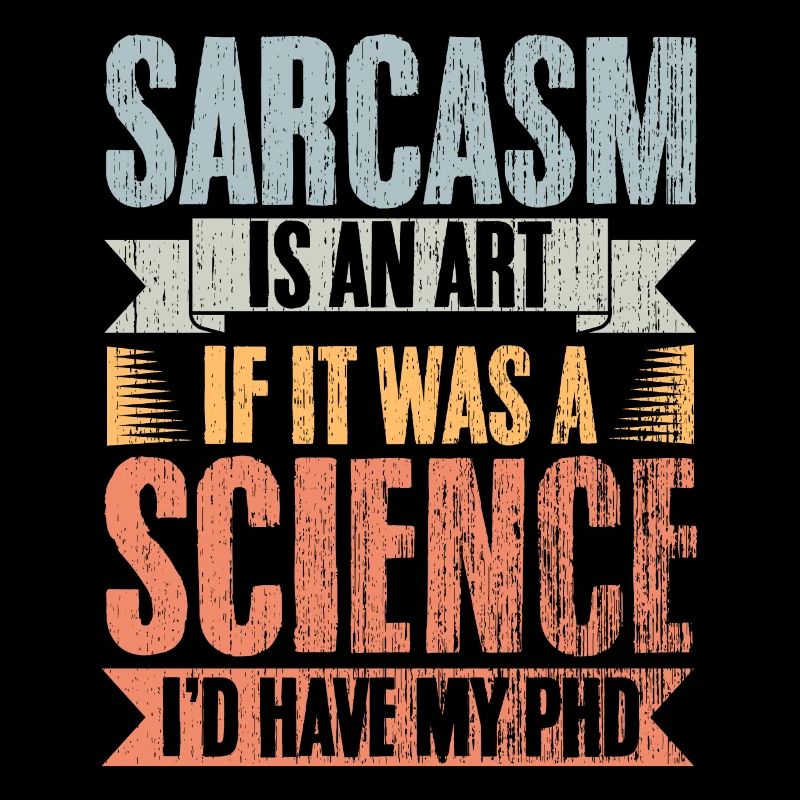 Retro Sarcasm Is An Art If It Was A Science I'd