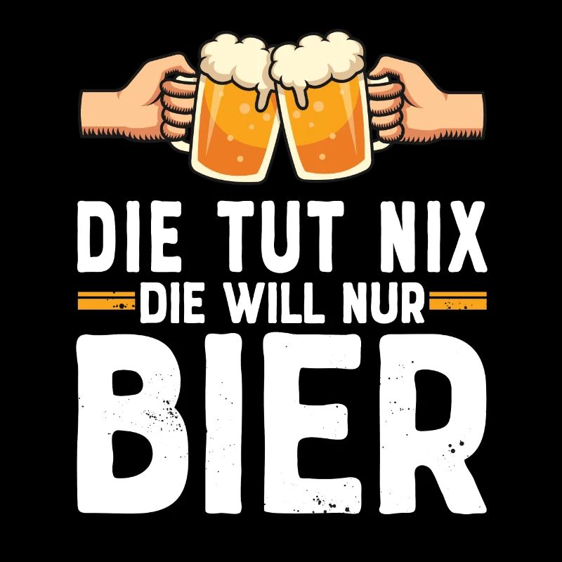 Die tut nix die will nur Bier - Biertrinkerin Sauf