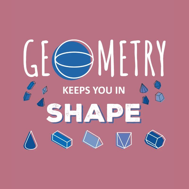 Geometry keeps you fit - Mathematics Saying Nerd