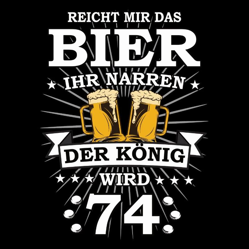 Reicht mir das Bier ihr Narren der König wird 74
