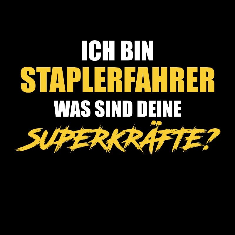 Ich bin Staplerfahrer deine Superkräfte