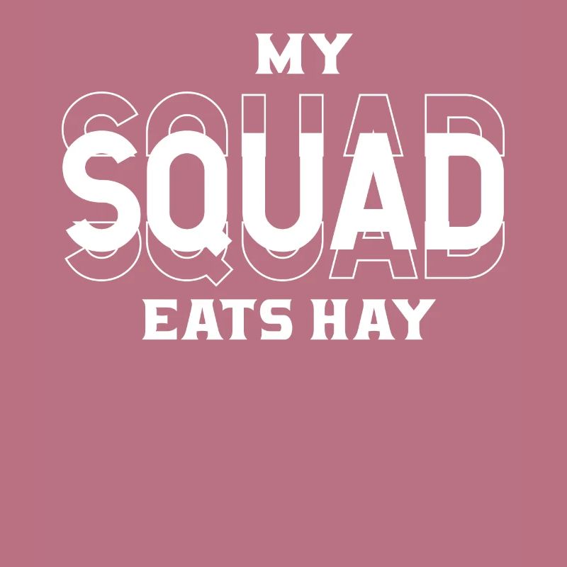 My squad eats hay -