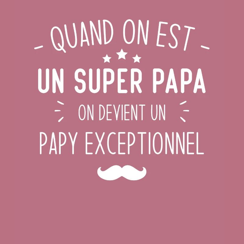 Un super papa on devient un papy exceptionnel