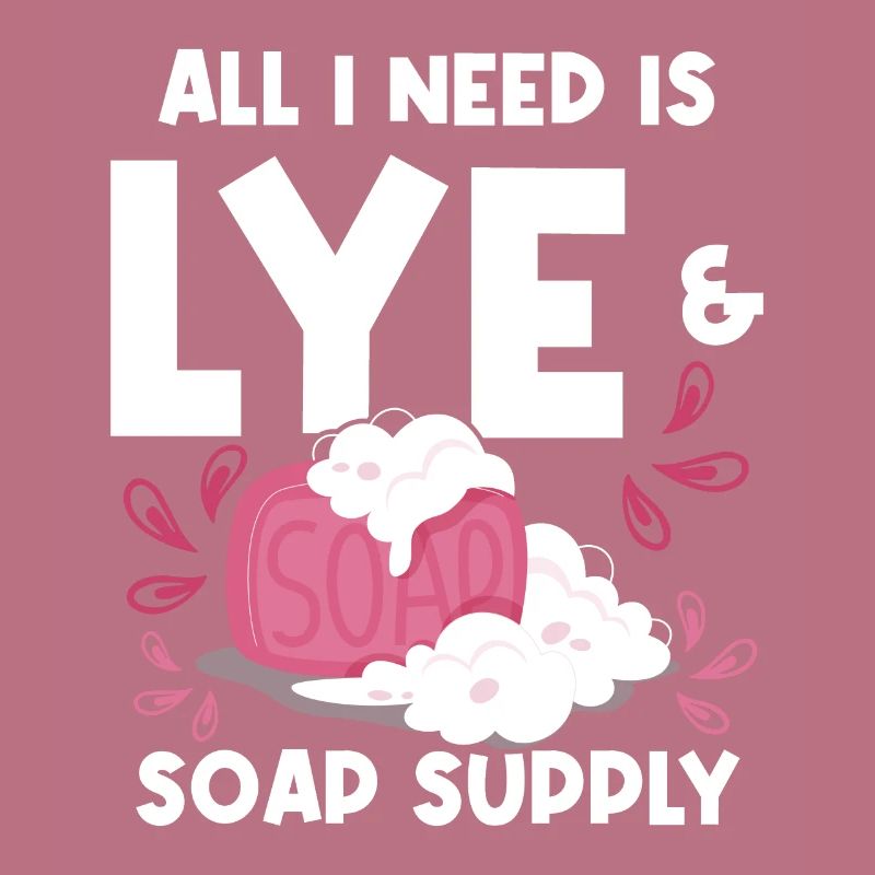 All I Need Is Lye & Soap Supply - Soap Maker