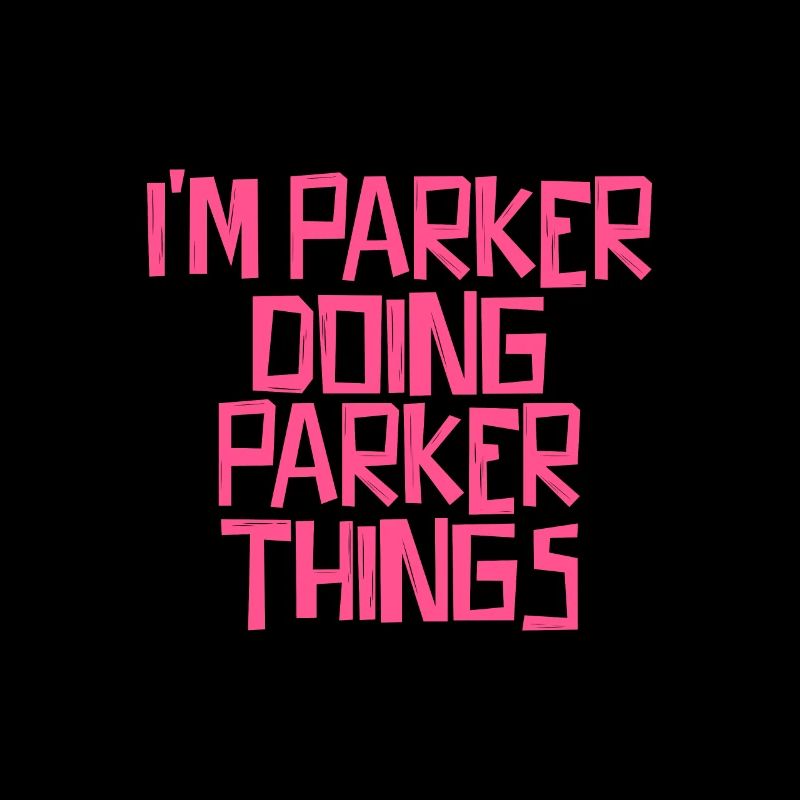 I'm Parker doing Parker things