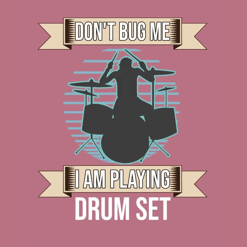 Don't Bug Me I Am Playing Drum Set Drummer