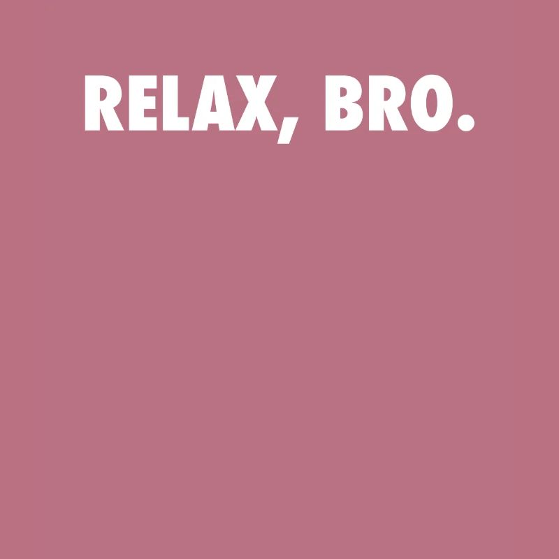 Relax Bro Chill Keep It Cool Funny Design