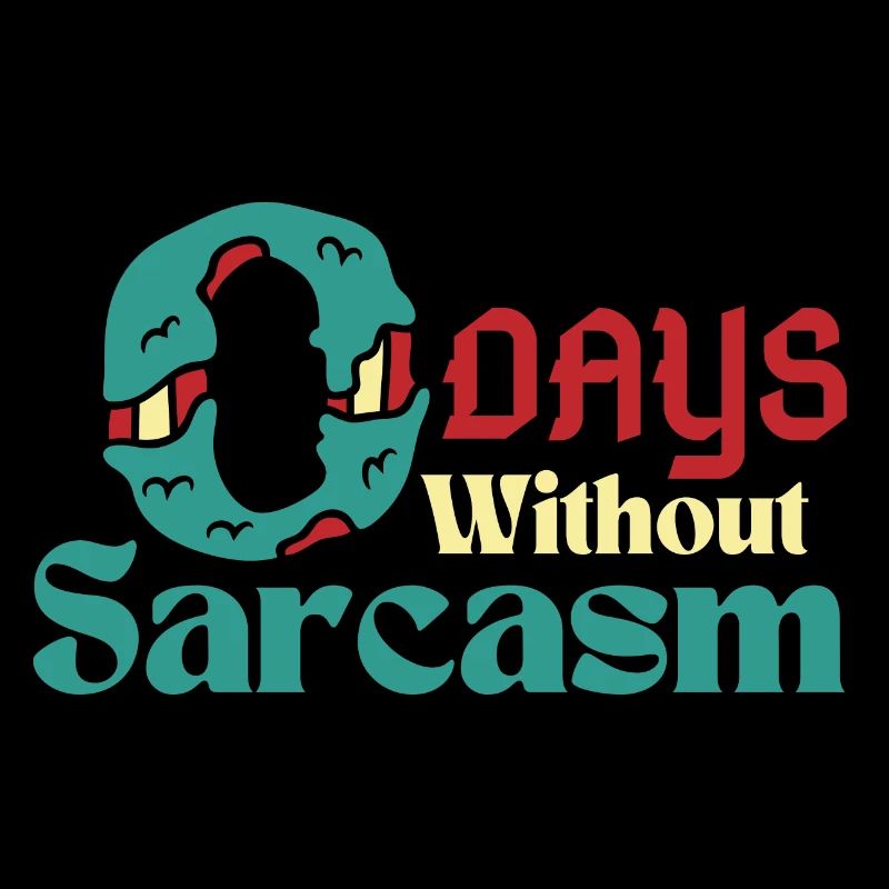 0 Days Without Sarcasm Funny Sarcastic Humor