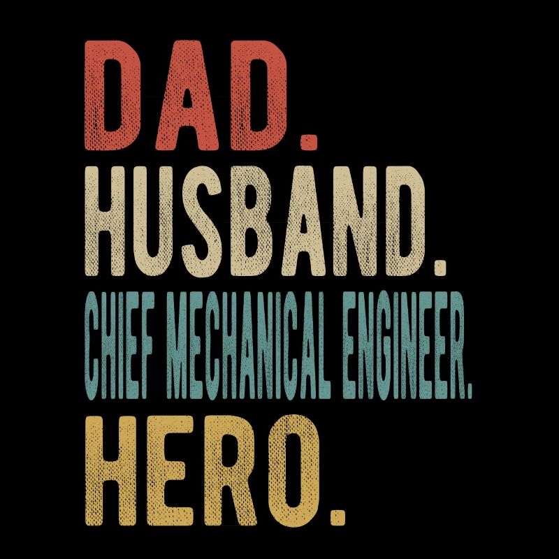Chief Mechanical Engineer Dad Husband Hero
