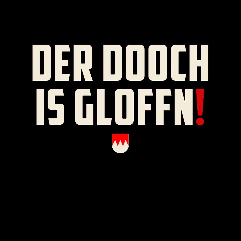 Der Dooch is gloffn - Franken T shirt Geschenk