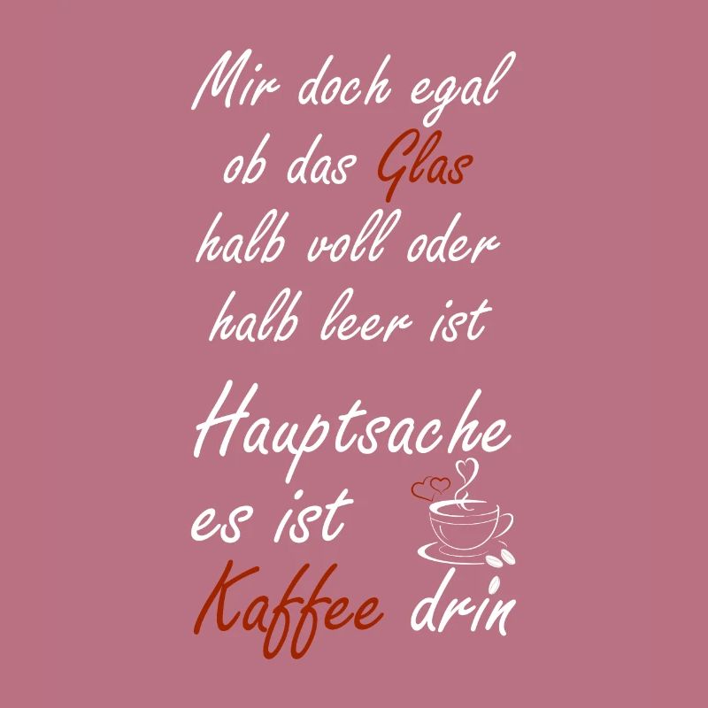 Mir doch egal ob das Glas halb voll oder halb leer