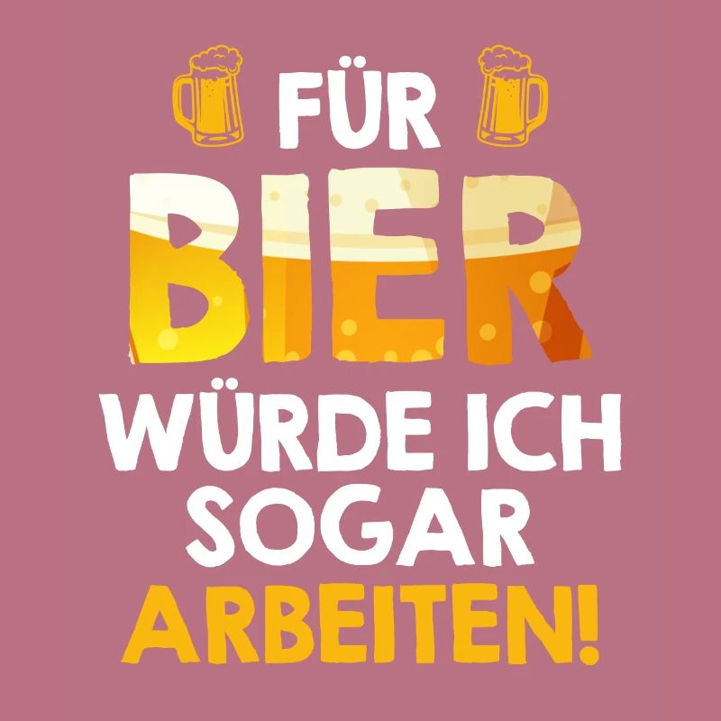 For beer I would even work beer drinker