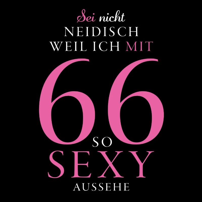 Sei nicht neidisch weil ich mit 66 so sexy bin