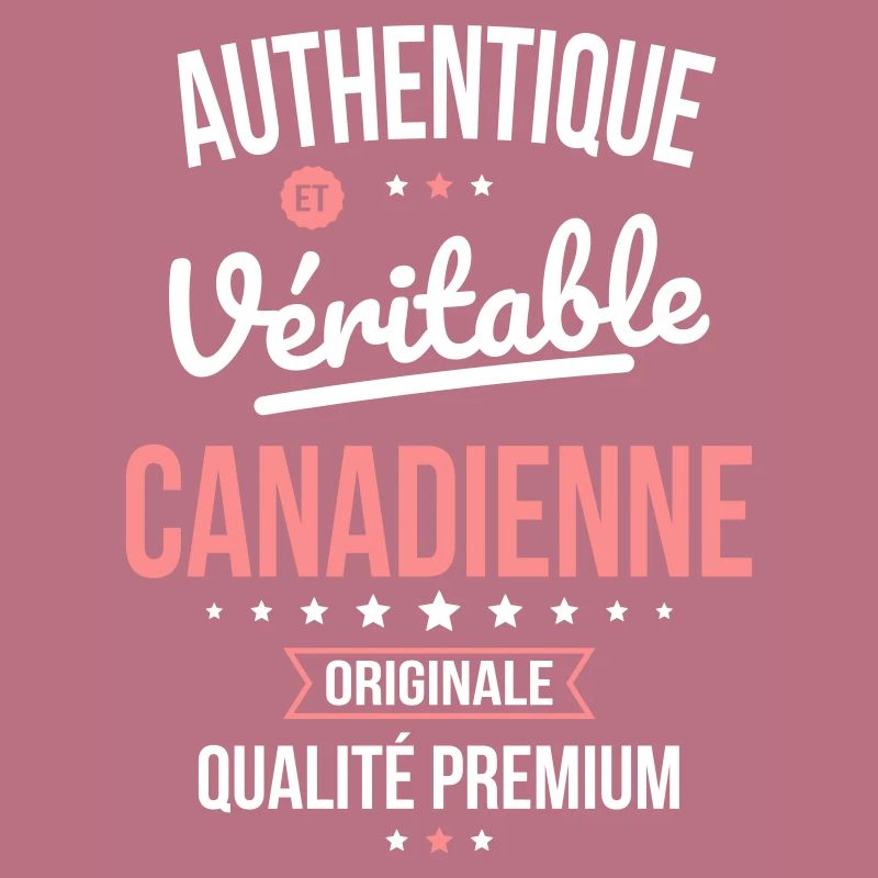 Authentique et véritable Canadienne - Originale