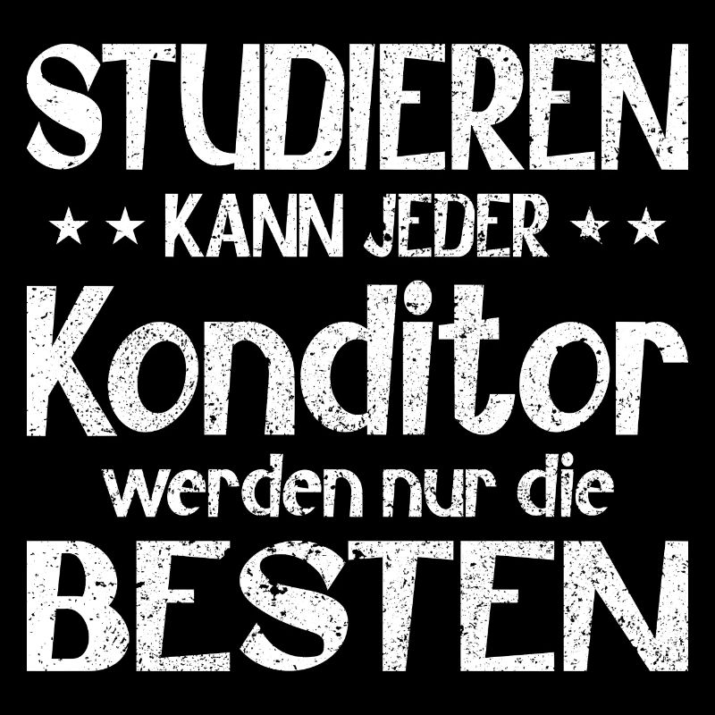 Studieren kann jeder Konditor werden die Besten