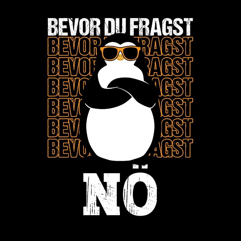 Bevor du fragst Nein Pinguin