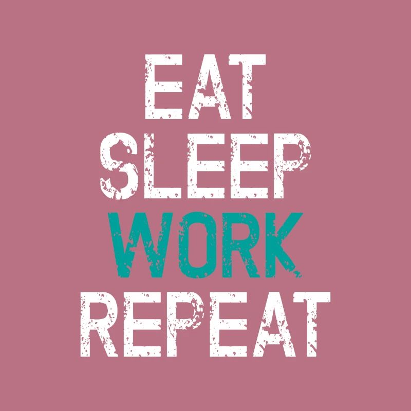 Eat Sleep Work Repeat Work Workaholic Gift