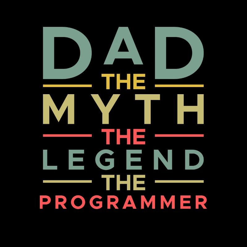 Dad The Myth The Legend The Programmer