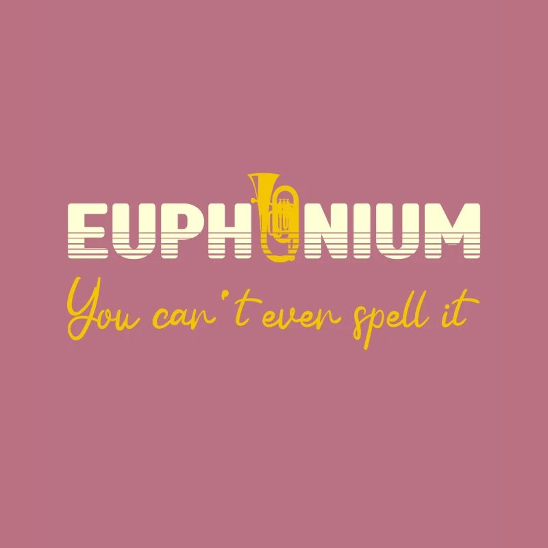 Euphonium You Can`t Even Spell It Baritone Player