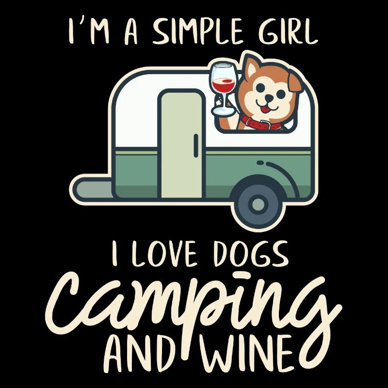 Ich bin ein einfaches Mädchen Ich liebe Hunde, Camping und Wein