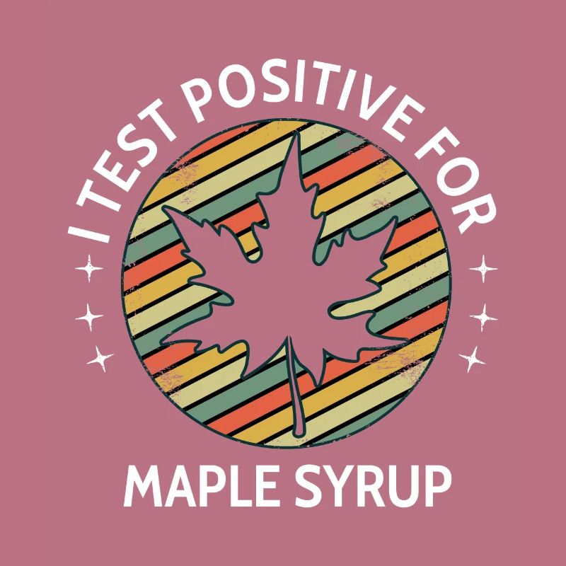 I Test Positive For Maple Syrup