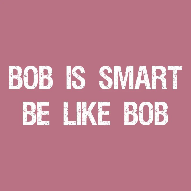 Bob ist klug sei wie Bob