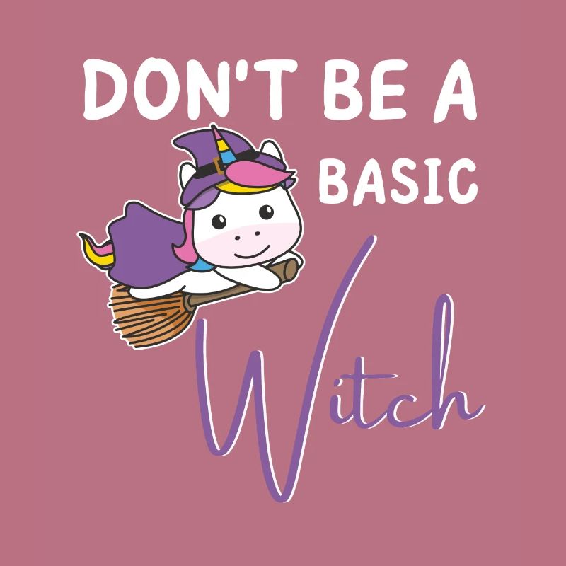Einhorn Halloween Hexen don't be a basic Witch