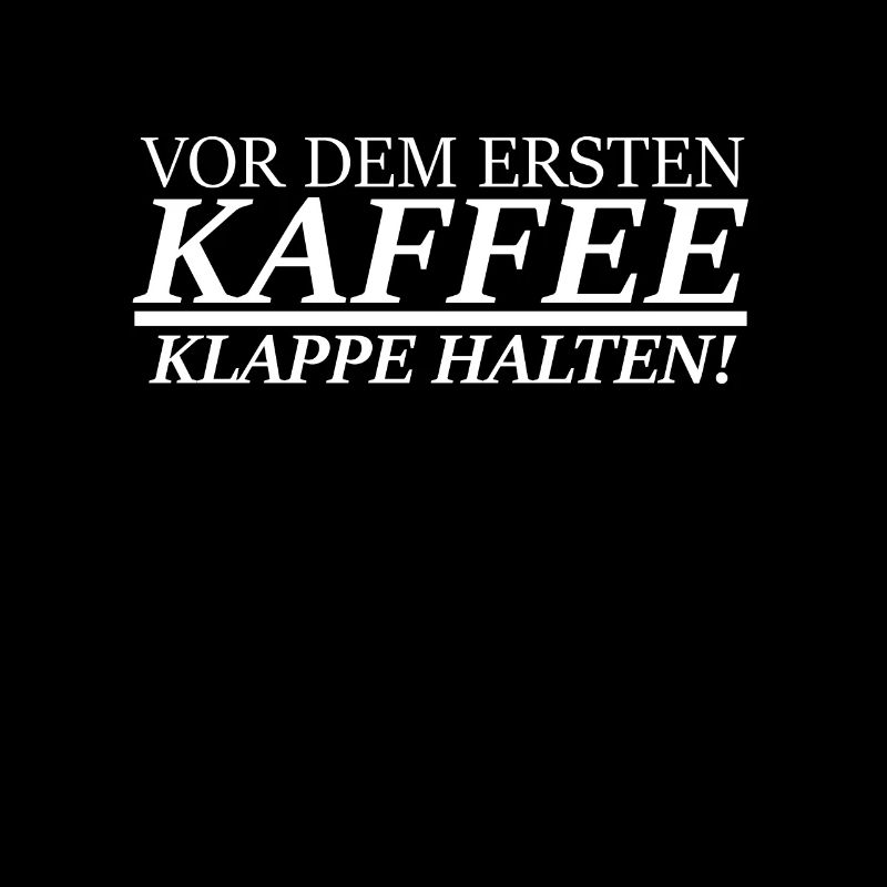 Vor dem 1 Kaffee klappe halte!