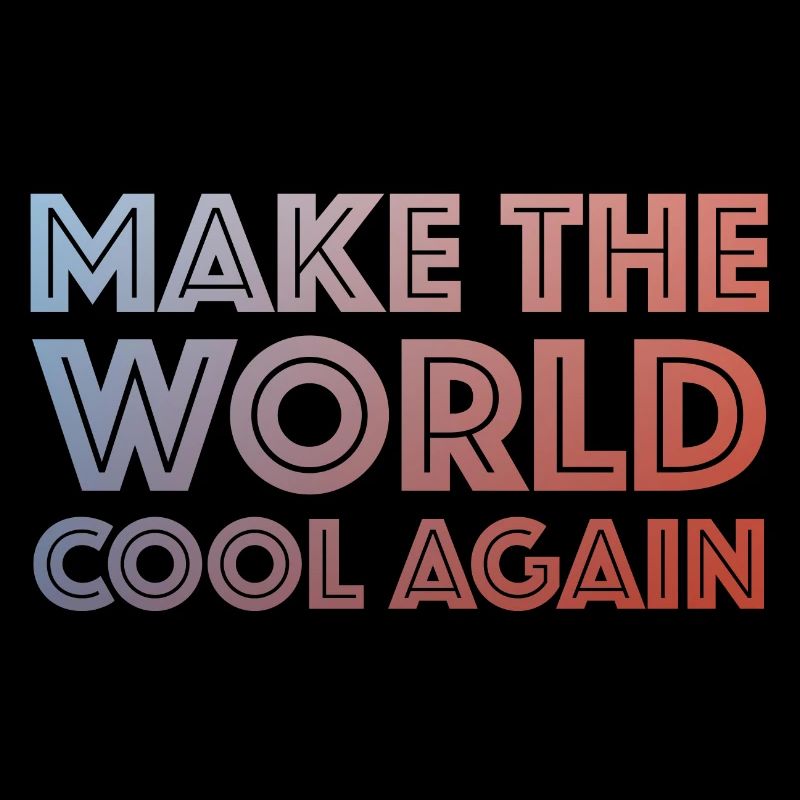 Make the world cool again | Climate change