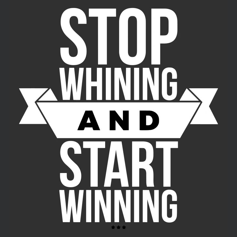 Arrête de te plaindre, commence à gagner - Motivation White