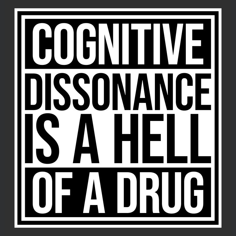 La dissonance cognitive est un sacré dicton.