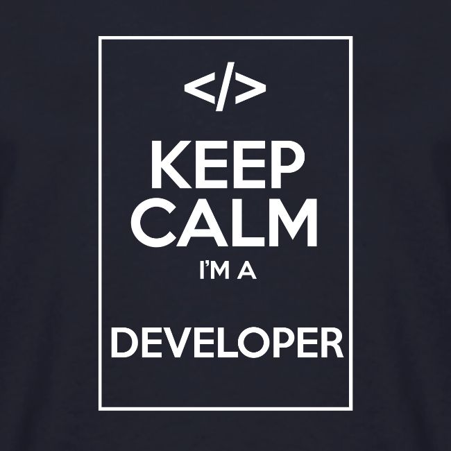 Keep Calm I'm a developer