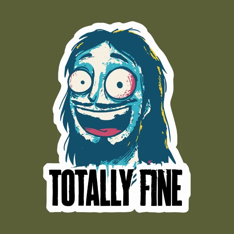 Totally fine is fine with it guy