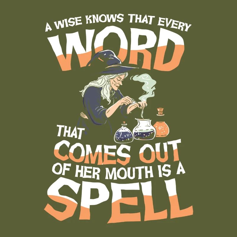  Witch Magic A Wise Knows That Every Word That