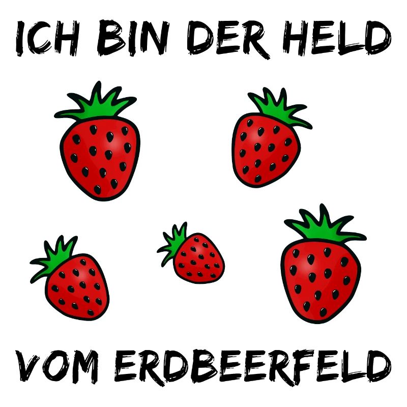 Witziger Spruch - Ich bin der Held vom Erdbeerfeld