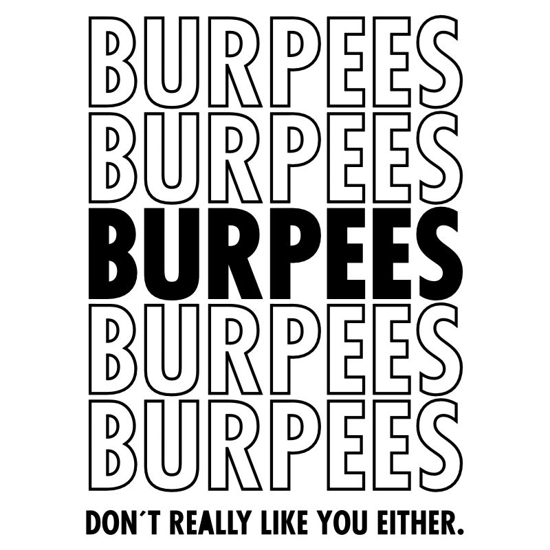 Burpees - Don´t Really Like You Either