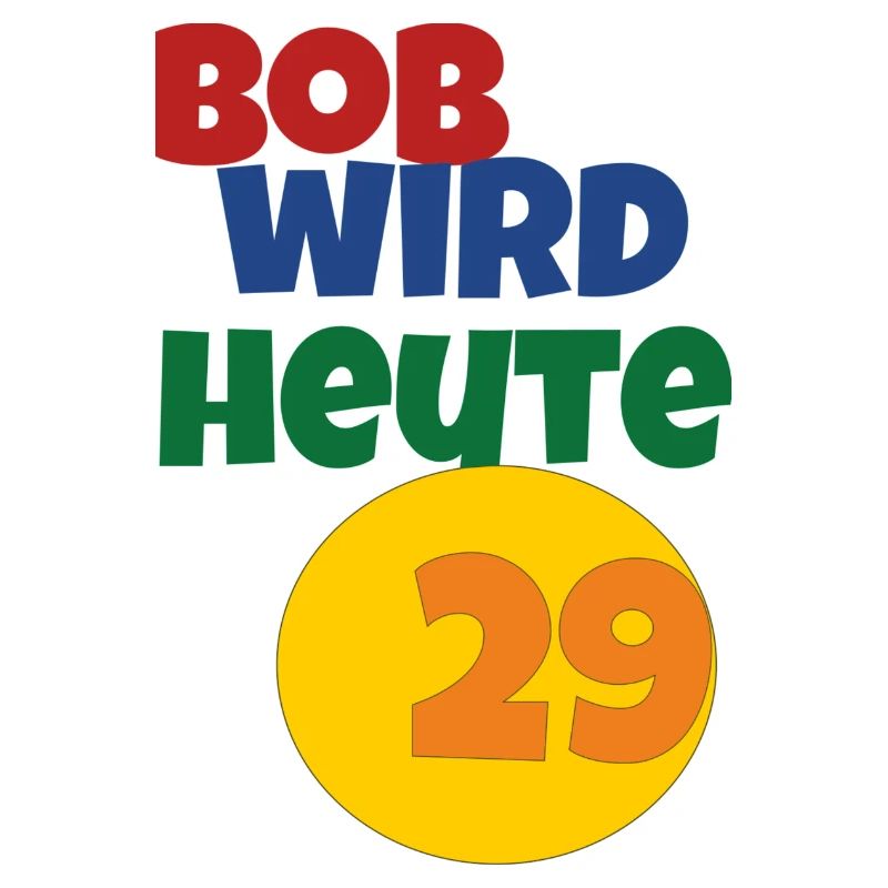 bob wird heute 29