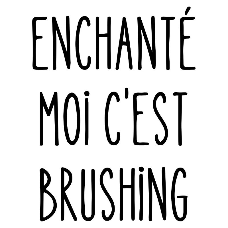 enchanté moi c'est brushing