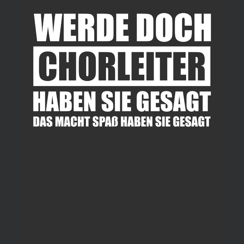 Werde doch Chorleiter Dirigent Dirigenten