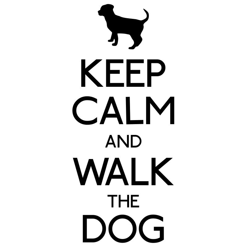 keep calm and walk the dog