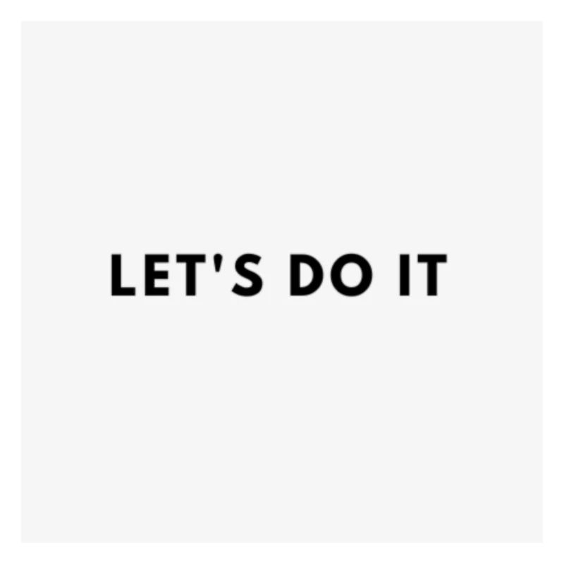 LET S DO IT